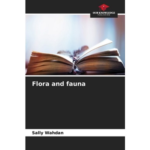 (영문도서) Flora and fauna Paperback, Our Knowledge Publishing, English, 9786206310662