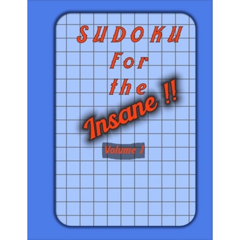 Sudoku For The Insane !!: Large Print Sudoku Puzzle Book For Adults With Solutions Paperback, Independently Published