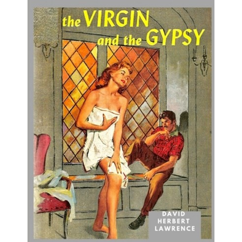 (영문도서) The Virgin and the Gipsy: A Masterpiece in which Lawrence had Distilled and Purified his idea... Paperback, Intell Book Publishers, English, 9781805470311