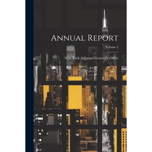 (영문도서) Annual Report; Volume 2 Paperback, Legare Street Press, English, 9781021547613