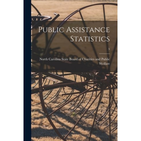(영문도서) Public Assistance Statistics; 5 Paperback, Hassell Street Press, English, 9781015223202