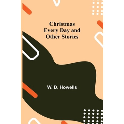 (영문도서) Christmas Every Day and Other Stories Paperback, Alpha Edition, English, 9789355348388