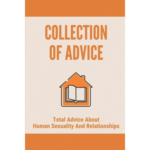 (영문도서) Collection Of Advice: Total Advice About Human Sexuality And Relationships: Guide For Sexuality Paperback, Independently Published, English, 9798521508532