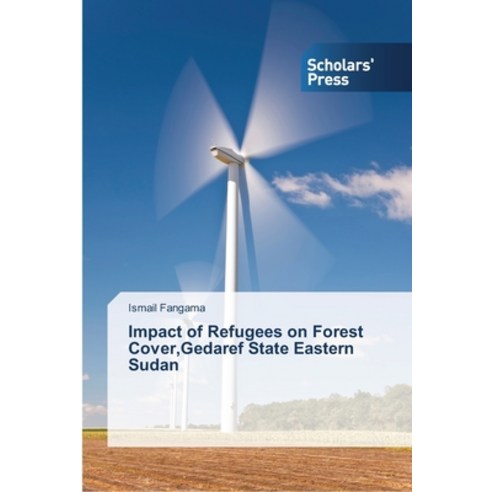 Impact of Refugees on Forest Cover Gedaref State Eastern Sudan Paperback, Scholars'' Press