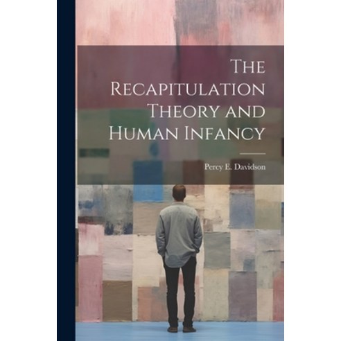 (영문도서) The Recapitulation Theory and Human Infancy Paperback, Legare Street Press, English, 9781021965462