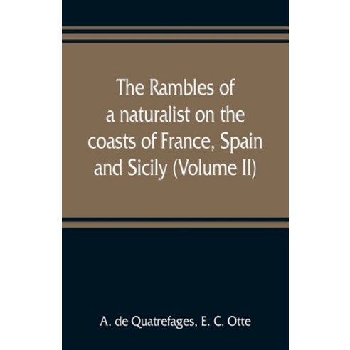 (영문도서) The rambles of a naturalist on the coasts of France Spain and Sicily (Volume II) Paperback, Alpha Edition, English, 9789353809089