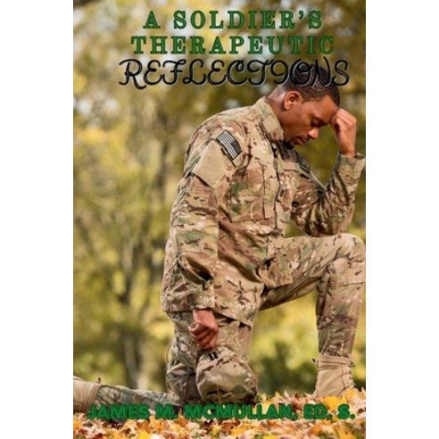 (영문도서) A Soldier''s Therapeutic Reflections Paperback, Writers Apex, English, 9781639502431