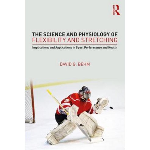 The Science and Physiology of Flexibility and Stretching: Implications and Applications in Sport Per... Paperback, Routledge