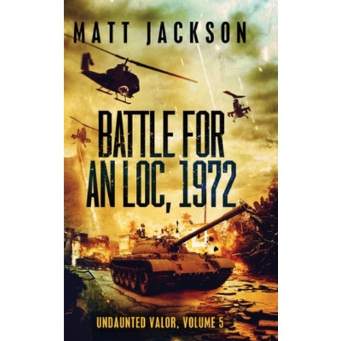 (영문도서) Battle For An Loc 1972 Hardcover, Matt Jackson Books, English, 9781960249111