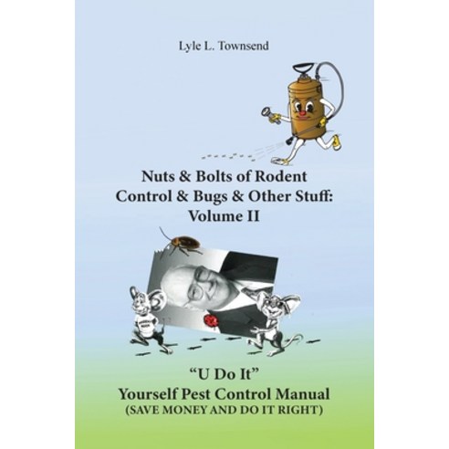 (영문도서) Nuts & Bolts of Rodent Control & Bugs & Other Stuff: Volume II Paperback, Dorrance Publishing Co., English, 9781638673309