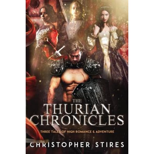 (영문도서) The Thurian Chronicles: Three Tales of High Romance and Adventure Paperback, Independently Published, English, 9781077428522