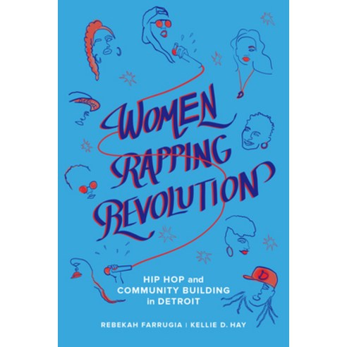 Women Rapping Revolution Volume 1: Hip Hop and Community Building in Detroit Hardcover, University of California Press