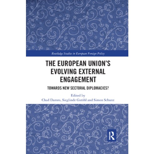 (영문도서) The European Union''s Evolving External Engagement: Towards New Sectoral Diplomacies? Paperback, Routledge, English, 9780367889227