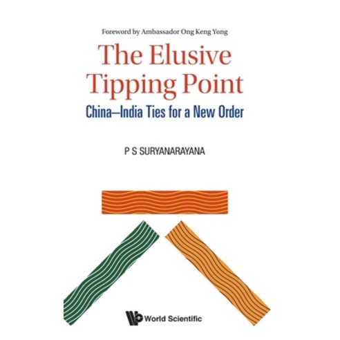 Elusive Tipping Point The: China-India Ties for a New Order Hardcover, World Scientific Publishing..., English, 9789811225819