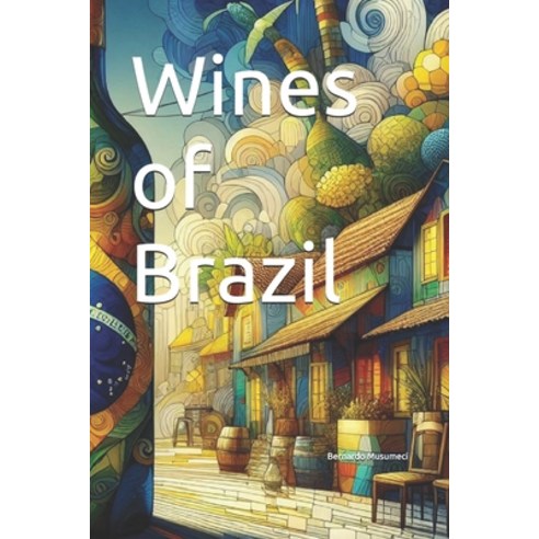 (영문도서) Wines of Brazil Paperback, Independently Published, English, 9798339872382