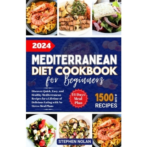 (영문도서) 2024 Mediterranean Diet Cookbook for Beginners: Discover Quick Easy and Healthy Mediterranea... Paperback, Independently Published, English, 9798876063731
