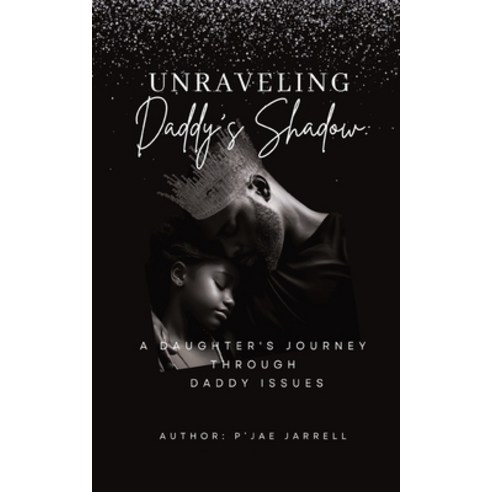 (영문도서) Unraveling Daddy''s Shadow Paperback, P, English, 9798869183460