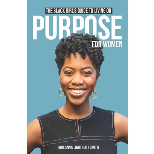 The Black Girl''s Guide to Living on Purpose For Women Paperback, Independently Published, English, 9798554463358