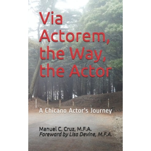 Via Actorem the Way the Actor: A Chicano Actor''s Journey Paperback, Independently Published, English, 9798577526337