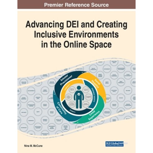 (영문도서) Advancing DEI and Creating Inclusive Environments in the Online Space Paperback, IGI Global, English, 9781668451502