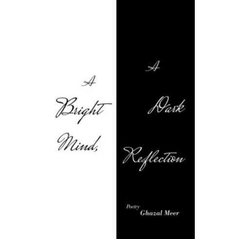 (영문도서) A Bright Mind a Dark Reflection Hardcover, Authorhouse UK, English, 9781665593236