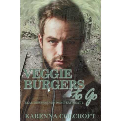 (영문도서) Veggie Burgers to Go: Real Werewolves Don''t Eat Meat 2 Paperback, Vegan Wolf Productions, English, 9781958346013