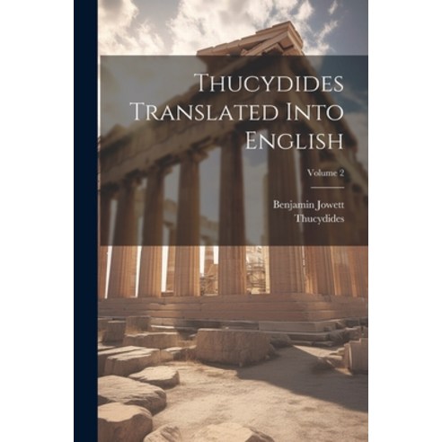 (영문도서) Thucydides Translated Into English; Volume 2 Paperback, Legare Street Press, English, 9781022878242