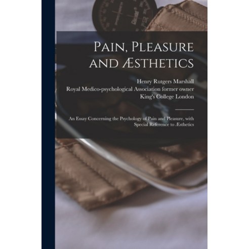 (영문도서) Pain Pleasure and Æsthetics [electronic Resource]: an Essay Concerning the Psychology of Pai... Paperback, Legare Street Press, English, 9781013665813