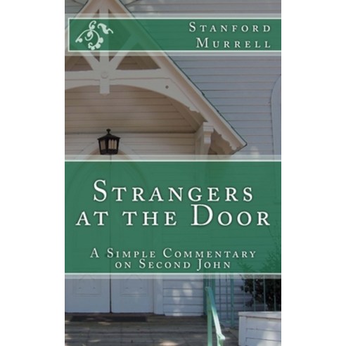 (영문도서) Strangers at the Door: A Simple Commentary on Second John Paperback, Createspace Independent Pub..., English, 9781505882537