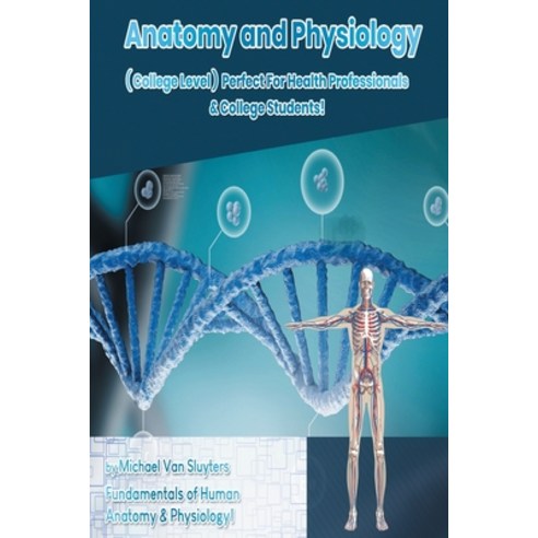 Anatomy and Physiology ( College Level ) Perfect For Health Professionals & College Students! Fundam... Paperback, House of Lords LLC