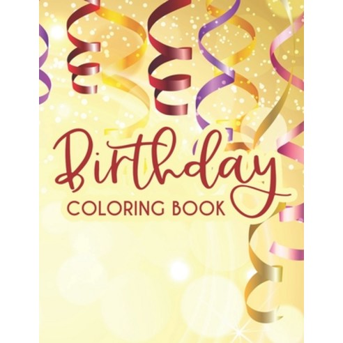 Birthday Coloring Book: Coloring Pages For Stress And Tension Relief Mind Soothing Illustrations An... Paperback, Independently Published, English, 9798695638691
