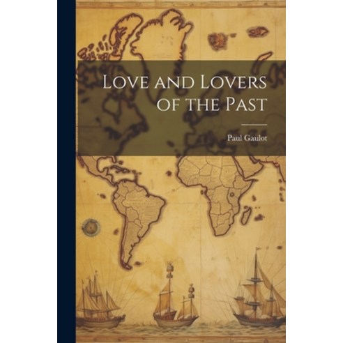 (영문도서) Love and Lovers of the Past Paperback, Legare Street Press, English, 9781022096288