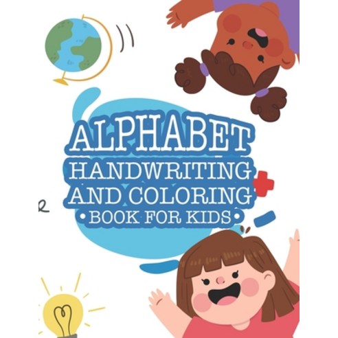 Alphabet Handwriting And Coloring Book For Kids: Back To School Coloring And Alphabet Learning Pages... Paperback, Independently Published