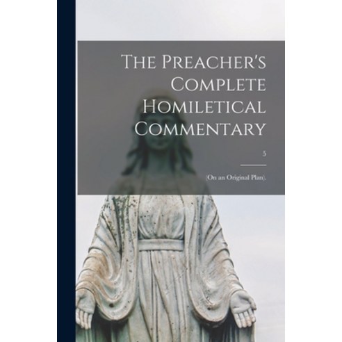 (영문도서) The Preacher''s Complete Homiletical Commentary: (on an Original Plan).; 5 Paperback, Legare Street Press, English, 9781015372481