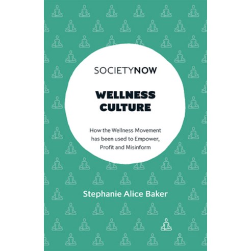 (영문도서) Wellness Culture: How the Wellness Movement Has Been Used to Empower Profit and Misinform Paperback, Emerald Publishing Limited, English, 9781802624687