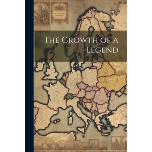 (영문도서) The Growth of a Legend Paperback, Legare Street Press, English, 9781022046245