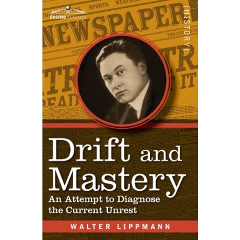 (영문도서) Drift and Mastery: An Attempt to Diagnose the Current Unrest Paperback, Cosimo Classics, English, 9781945934834