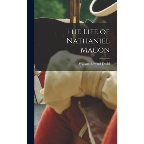 (영문도서) The Life of Nathaniel Macon Hardcover, Legare Street Press, English, 9781015695986