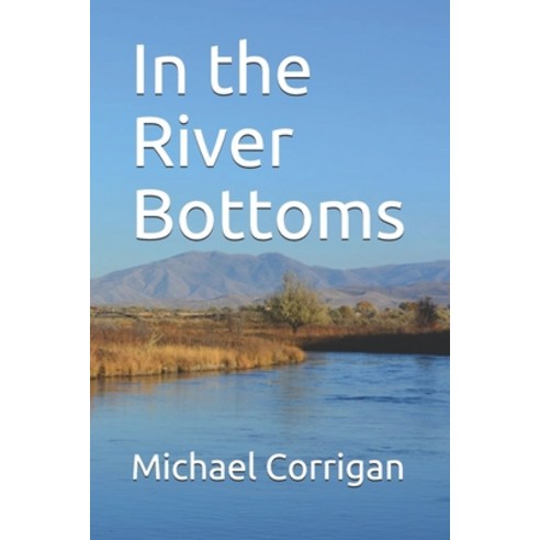 In the River Bottoms Paperback, Independently Published, English, 9798746421227