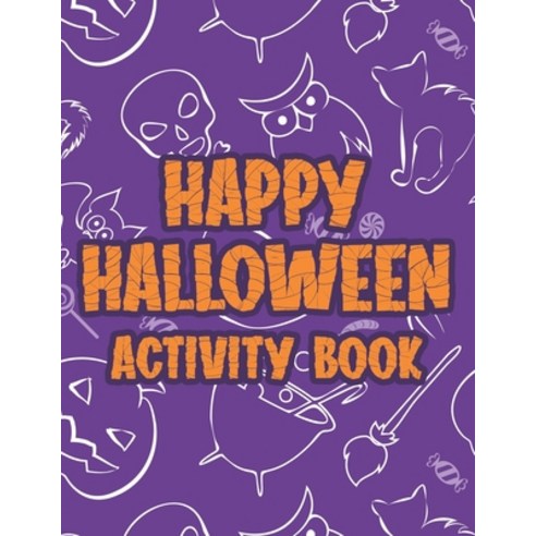 Happy Halloween Activity Book: Spooky Designs And Illustrations Of Halloween To Color Fun Coloring ... Paperback, Independently Published