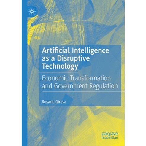 Artificial Intelligence as a Disruptive Technology: Economic Transformation and Government Regulation Paperback, Palgrave MacMillan, English, 9783030359775