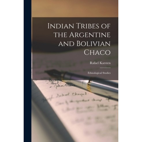 (영문도서) Indian Tribes of the Argentine and Bolivian Chaco; Ethnological Studies Paperback, Hassell Street Press, English, 9781014055163