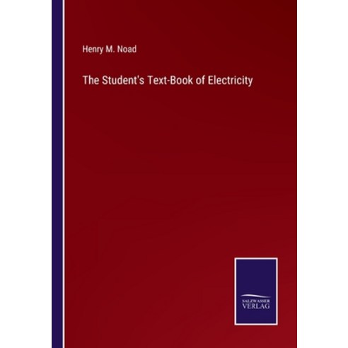 (영문도서) The Student''s Text-Book of Electricity Paperback, Salzwasser-Verlag Gmbh, English, 9783752534320