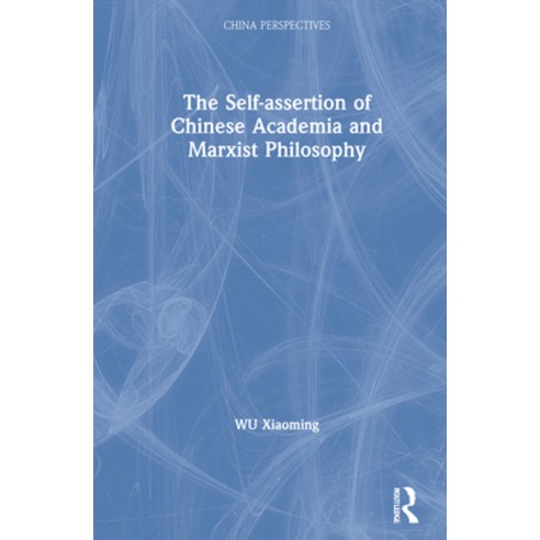 (영문도서) The Self-Assertion of Chinese Academia and Marxist Philosophy Hardcover, Routledge, English, 9781032102498