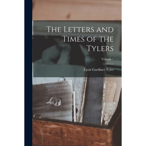 (영문도서) The Letters and Times of the Tylers; Volume 2 Paperback, Legare Street Press, English, 9781017372656