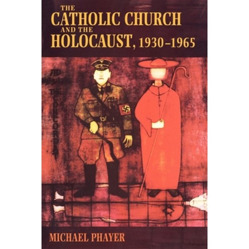 (영문도서) The Catholic Church and the Holocaust 1930-1965 Paperback, Indiana University Press, English, 9780253214713