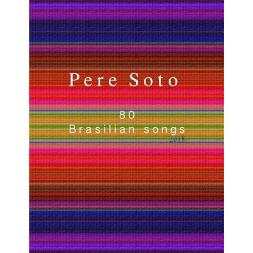PERE SOTO 80 Brasilian songs Paperback, Createspace Independent Pub..., English, 9781720480303