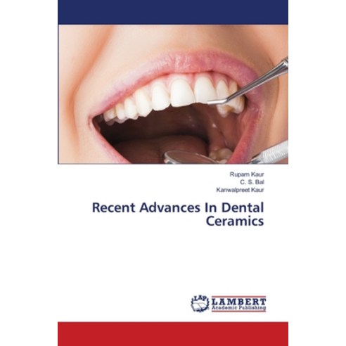 (영문도서) Recent Advances In Dental Ceramics Paperback, LAP Lambert Academic Publis..., English, 9786203589252