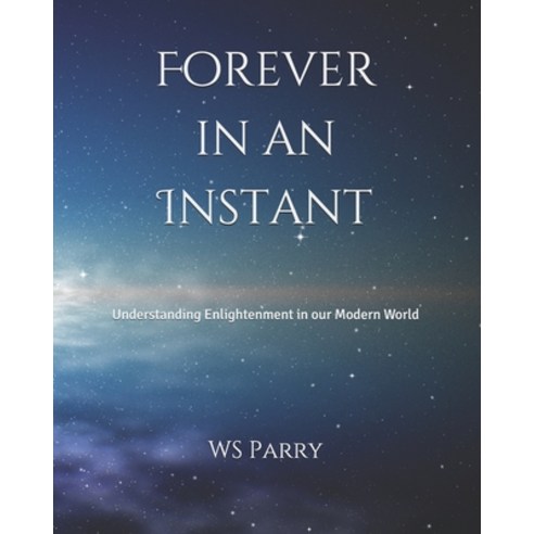 (영문도서) Forever in an Instant: Understanding Enlightenment in the Modern World Paperback, Independently Published, English, 9781728796918
