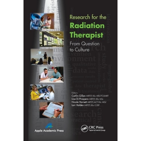(영문도서) Research for the Radiation Therapist: From Question to Culture Paperback, Apple Academic Press, English, 9781774633236